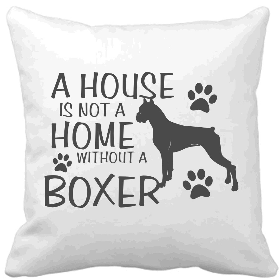 Polštář A house is not a home without a Boxer