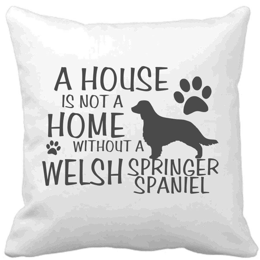 Polštář A house is not a home without a Welsh Springer Spaniel