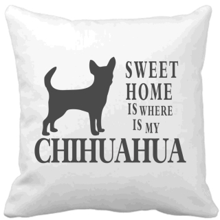 Polštář Sweet home is where is my Chihuahua