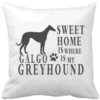 Polštář Sweet home is where is my Galgo greyhound