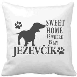 Polštář Sweet home is where is my Jezevčík