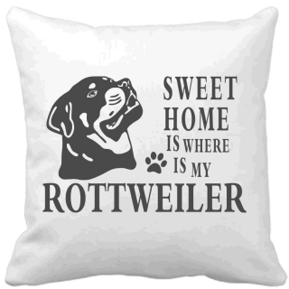 Polštář Sweet home is where is my Rottweiler
