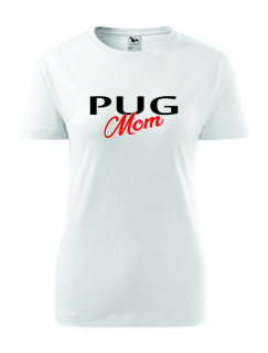 Dámské Tričko s potiskem Pug Mom