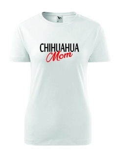 Dámské Tričko s potiskem Chihuahua Mom