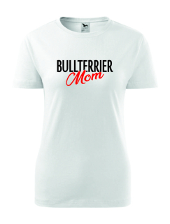 Dámské Tričko s potiskem Bullterrier Mom