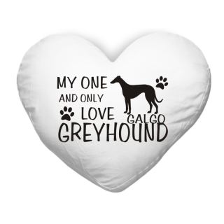 Polštář ve tvaru srdce My one and only love Galgo greyhound